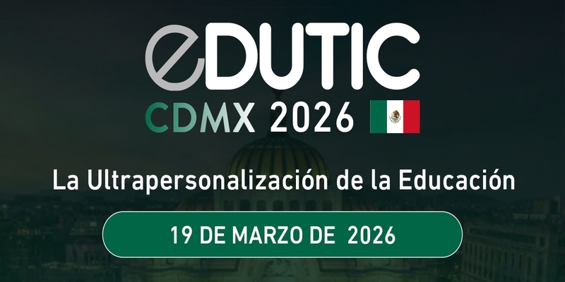 Lee más sobre el artículo EDUTIC CDMX 2026: la ultrapersonalización de la educación se debatirá en la capital mexicana
